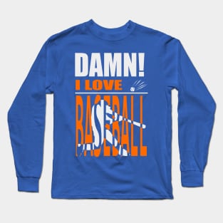 Damn I Love BASEBALL Long Sleeve T-Shirt